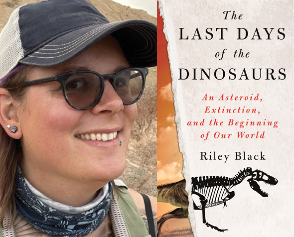 The Last Days of the Dinosaurs book cover beside a headshot of the author Riley Black.