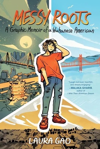 This is the book cover for the graphic novel, "Messy Roots: A Graphic Memoir of a Wuhanese American. There is a young person with a back ground of the Golden Gate bridge and  the skyline of Wuhan, China