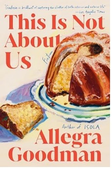 This Is Not About Us by Allegra Goodman